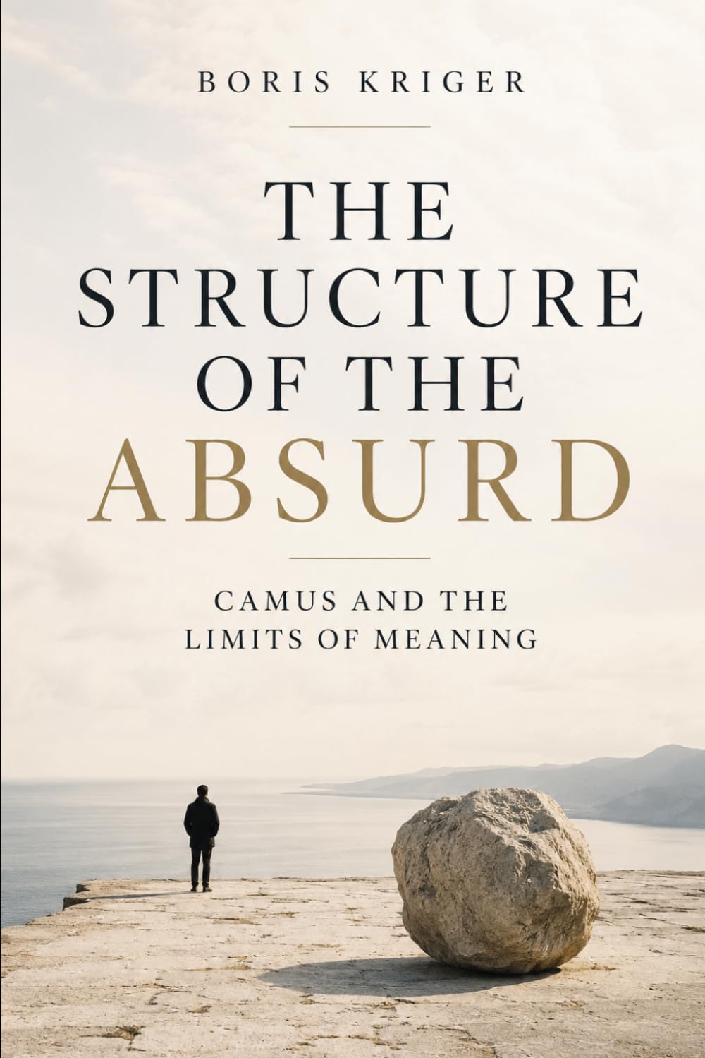THE STRUCTURE OF THE ABSURD: CAMUS AND THE LIMITS OF MEANING
