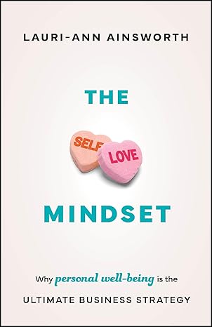 The Self-Love Mindset: Why Personal Wellbeing is the Ultimate Business Strategy-Wow! eBook