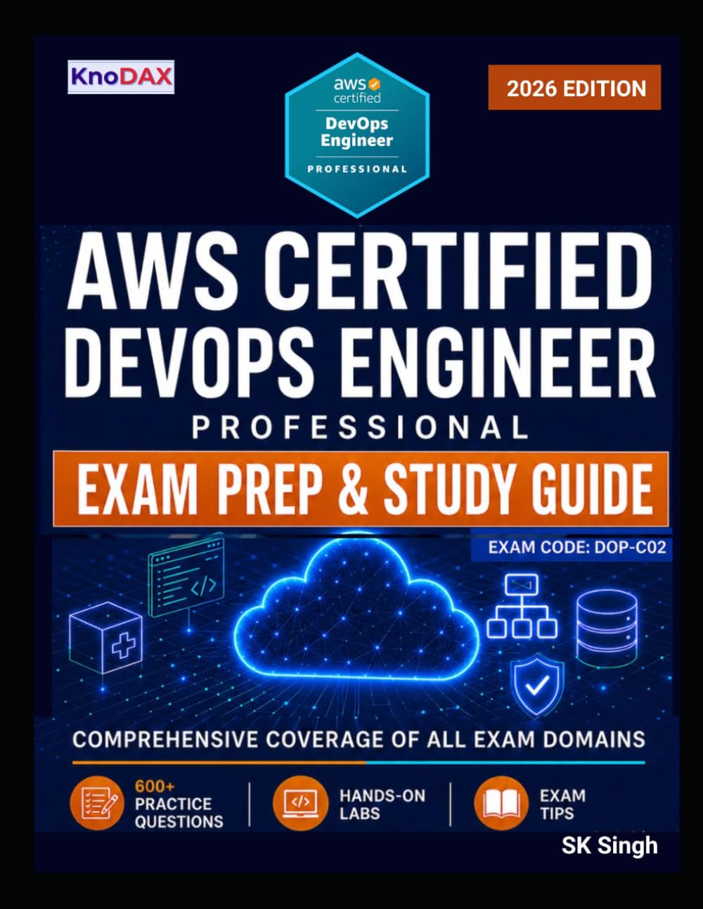AWS Certified DevOps Engineer – Professional Exam Prep and Study Guide: 600+ Practice Questions with Answer Explanations | Hands-on Labs | Exam Tips | Comprehensive Coverage of All Exam Domains