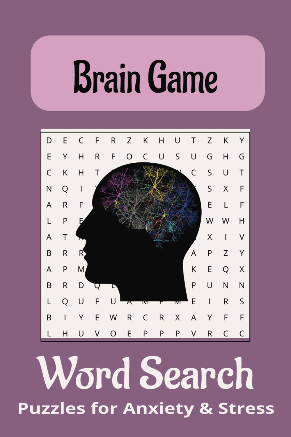 Brain Game Word Search Puzzle for Anxiety & Stress: Easy to Read Puzzle Book for Emotion Regulation, Self-Care, Anxiety & Stress Relief | Motivational Words | 6x9 inches | 50+ Puzzles