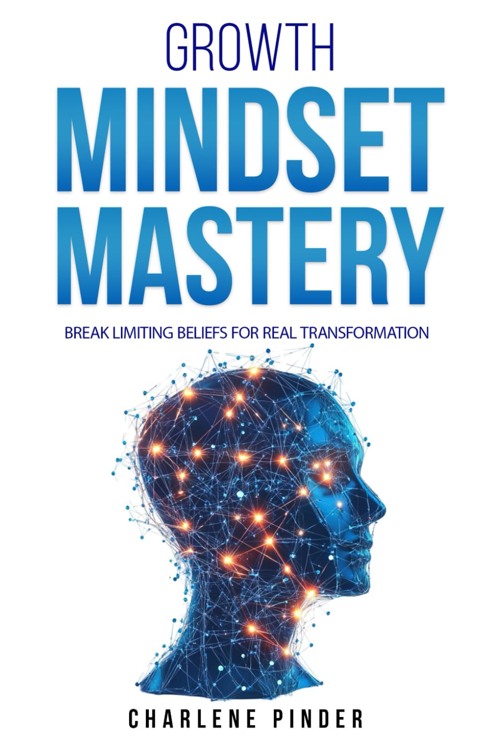 Growth Mindset Mastery: Break Limiting Beliefs for Real Transformation