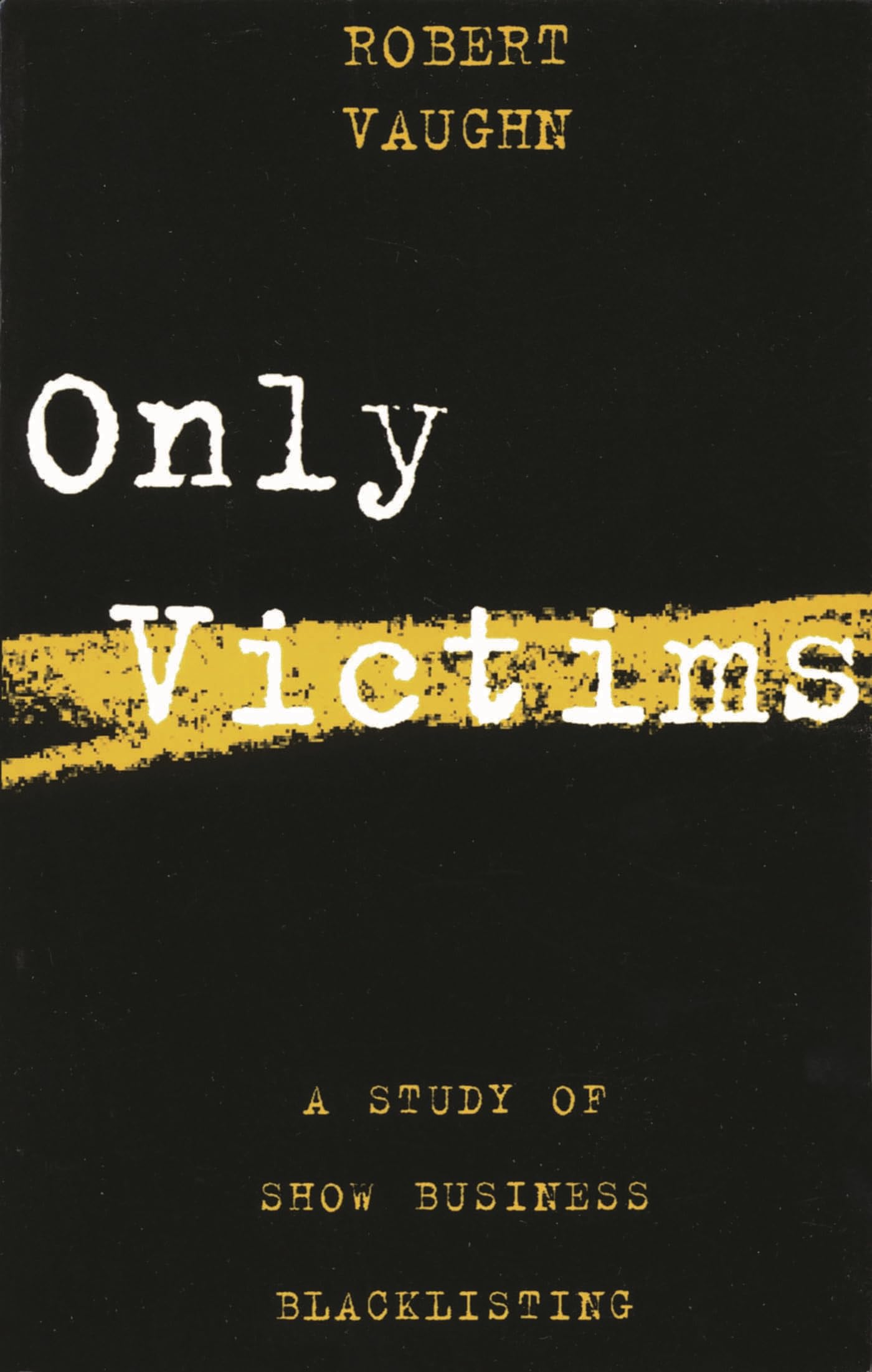 Only Victims: A Study of Show Business Blacklisting (Limelight)
