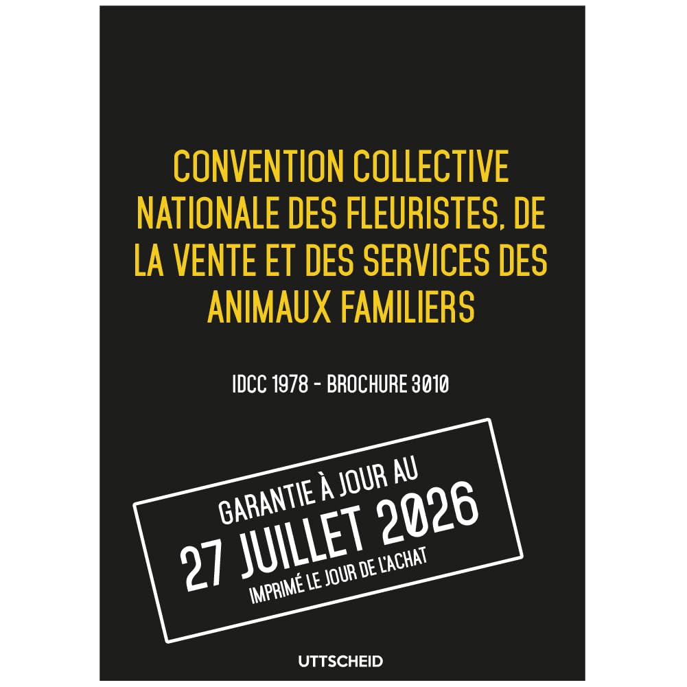 Convention collective Fleuristes, vente et services des animaux familiers - Brochure 3010 IDCC 1978 + grille de Salaire - UTTSCHEID