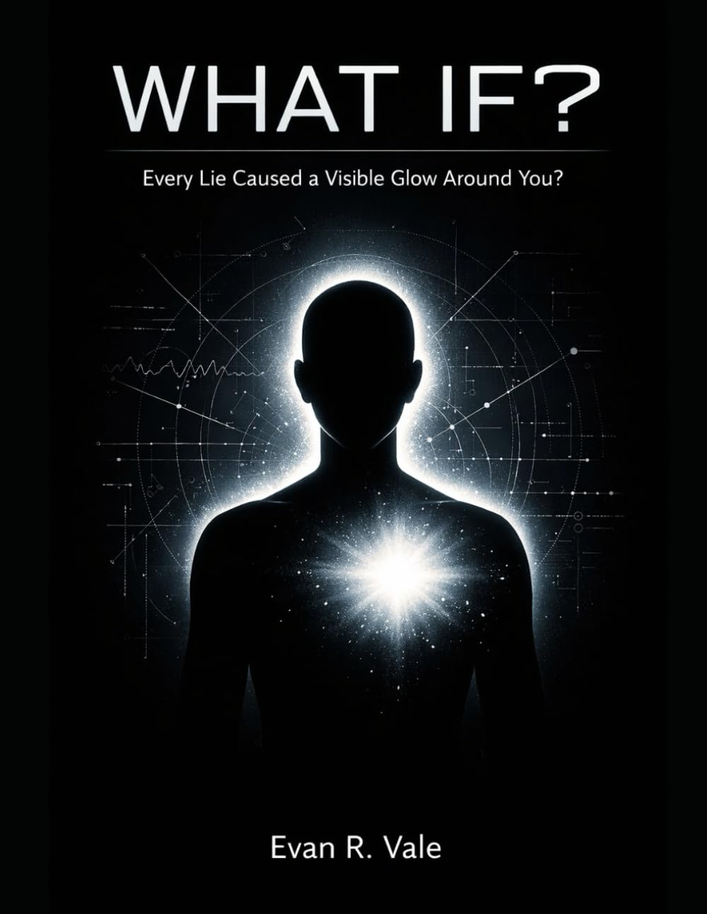 WHAT IF?: Every Lie Caused a Visible Glow Around You