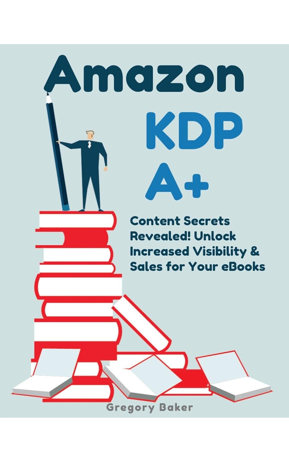 Amazon.com: Amazon KDP A+: Content Secrets Revealed! Unlock Increased ...