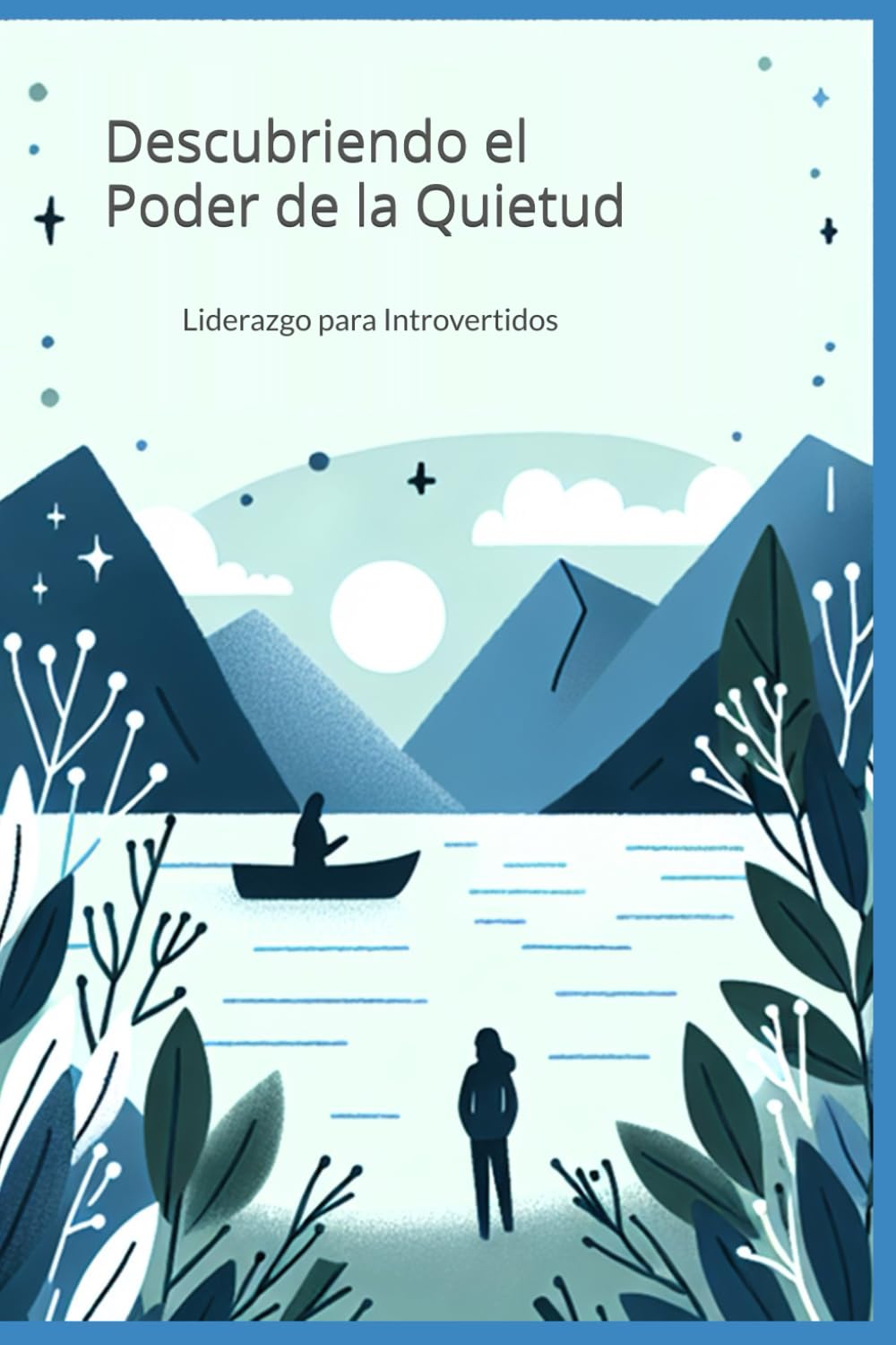 Liderazgo para Introvertidos: Descubriendo el Poder de la Quietud
