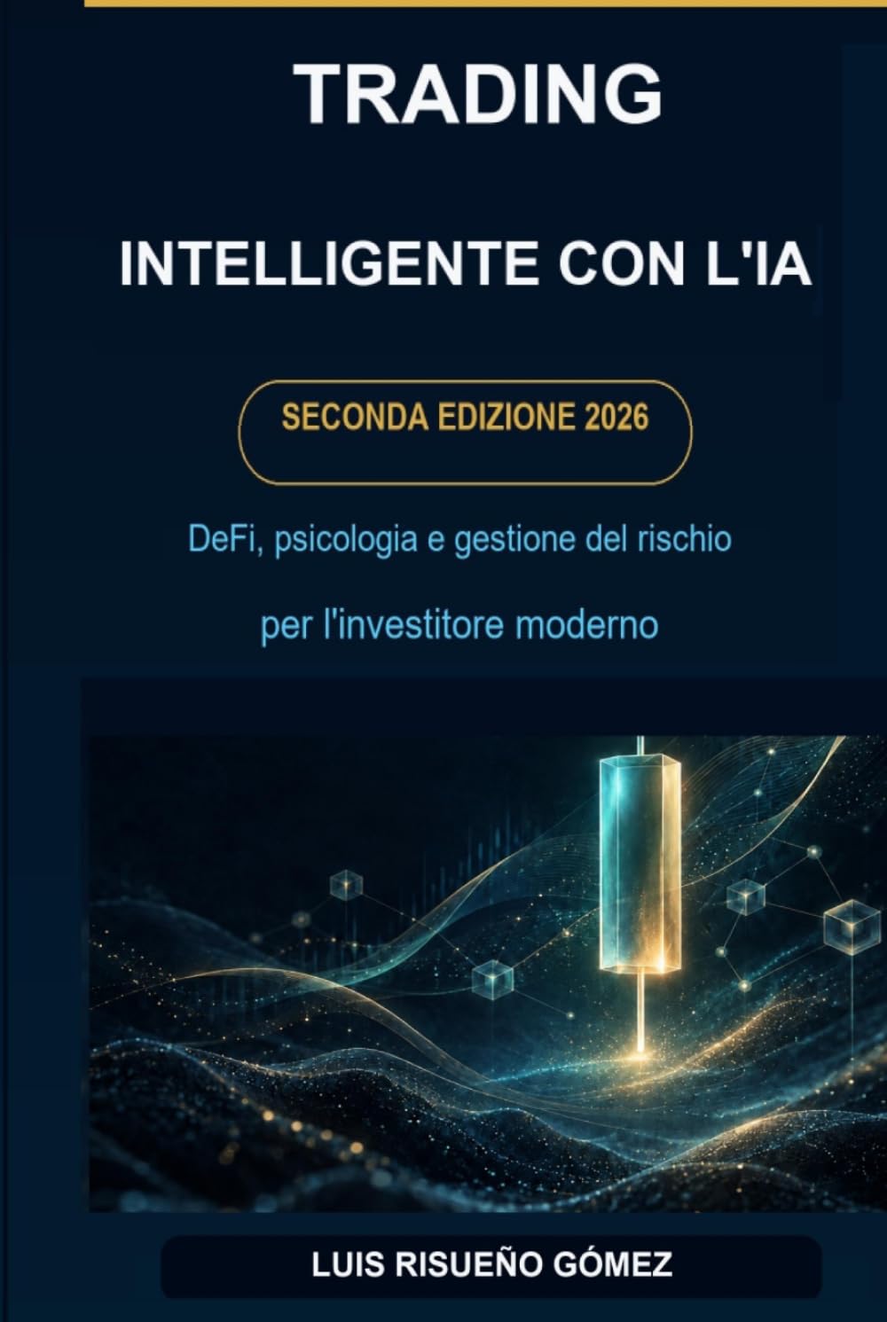 IL TRADING INTELLIGENTE NELL'ERA DELL'INTELLIGENZA ARTIFICIALE: Psicologia DeFi e gestione del rischio per l'investitore moderno