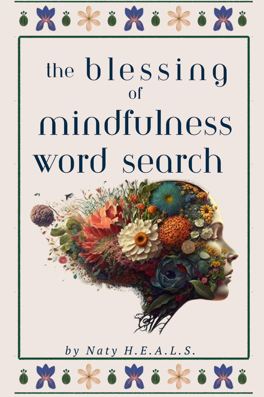 The Blessing of Mindfulness Word Search: Relaxing Puzzles and Cognitive Games for Everyday Mental Wellness; improve cognitive function, vocabulary, and problem-solving skills