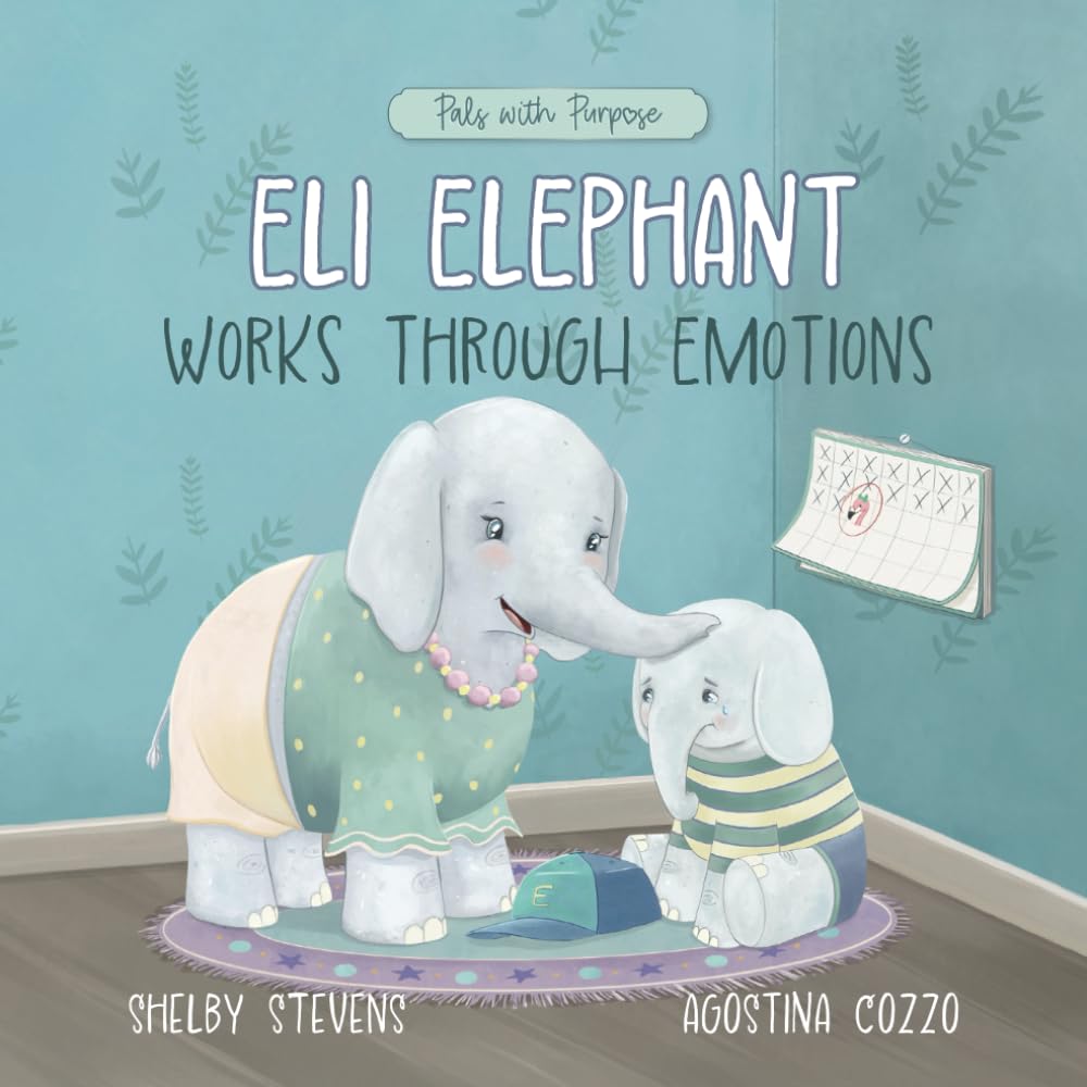 Eli Elephant Works Through Emotions: Practicing Kindness Along the Way (Pals with Purpose)