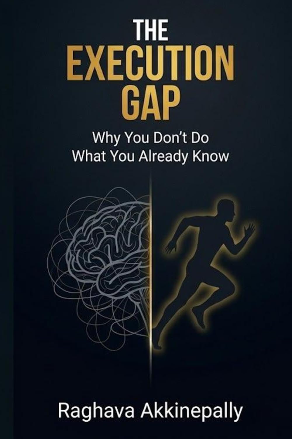 The Execution Gap: Why You Don’t Do What You Already Know