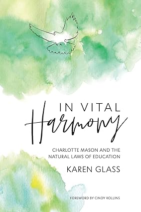 In Vital Harmony: Charlotte Mason and the Natural Laws of Education