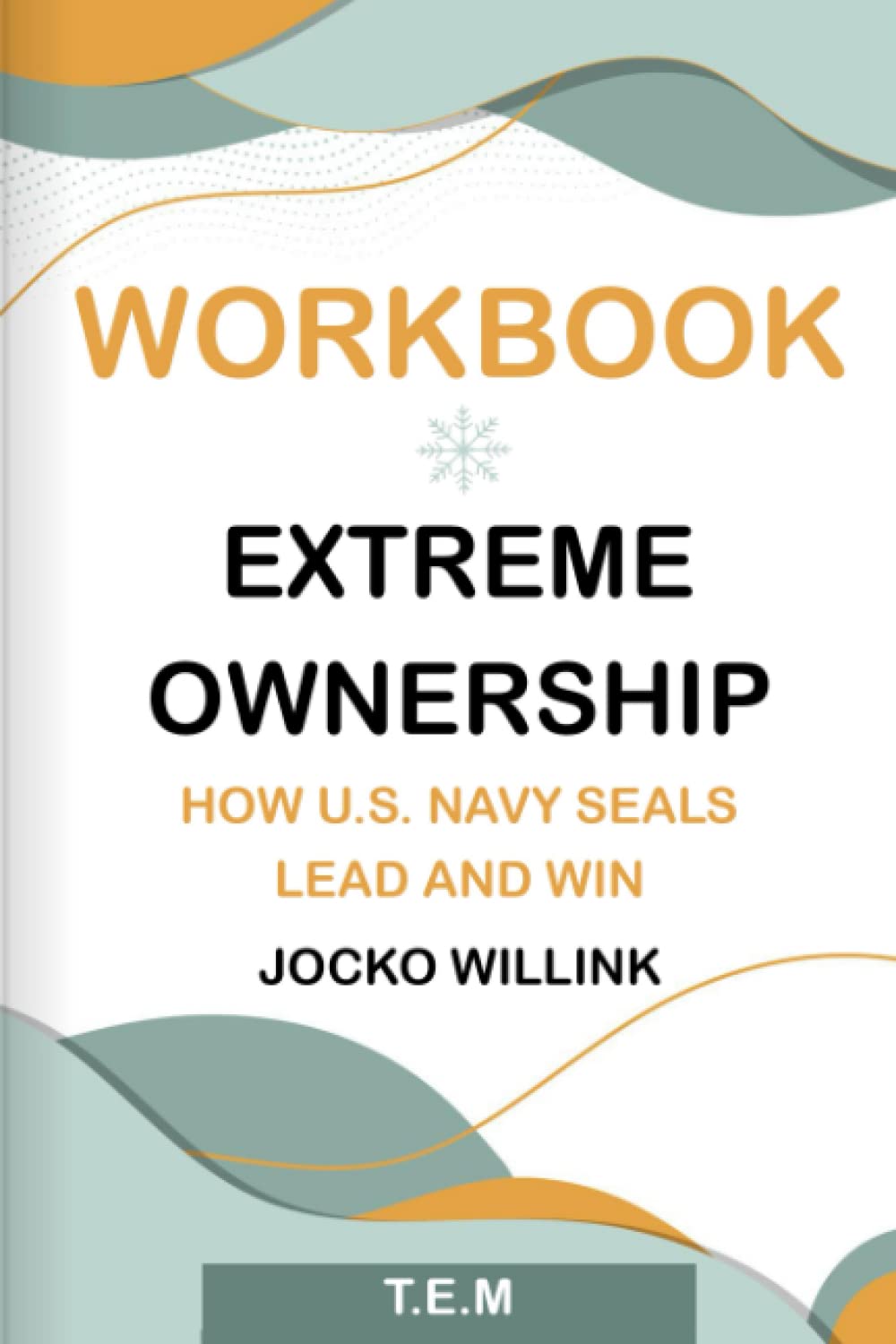 Buy Workbook Extreme Ownership by Jocko Willink How U.S. Navy SEALs