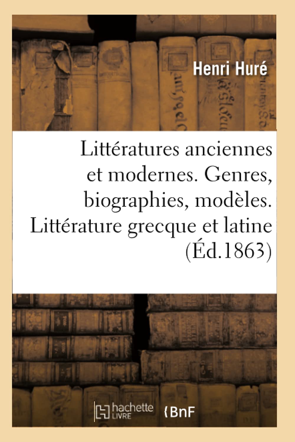 Littératures anciennes et modernes. Genres, biographies, modèles. Littérature grecque et latine