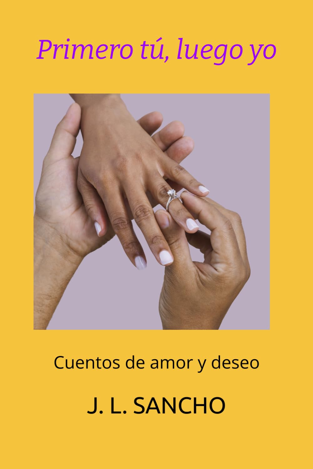 Primero tú, luego yo: Cuentos de amor y deseo