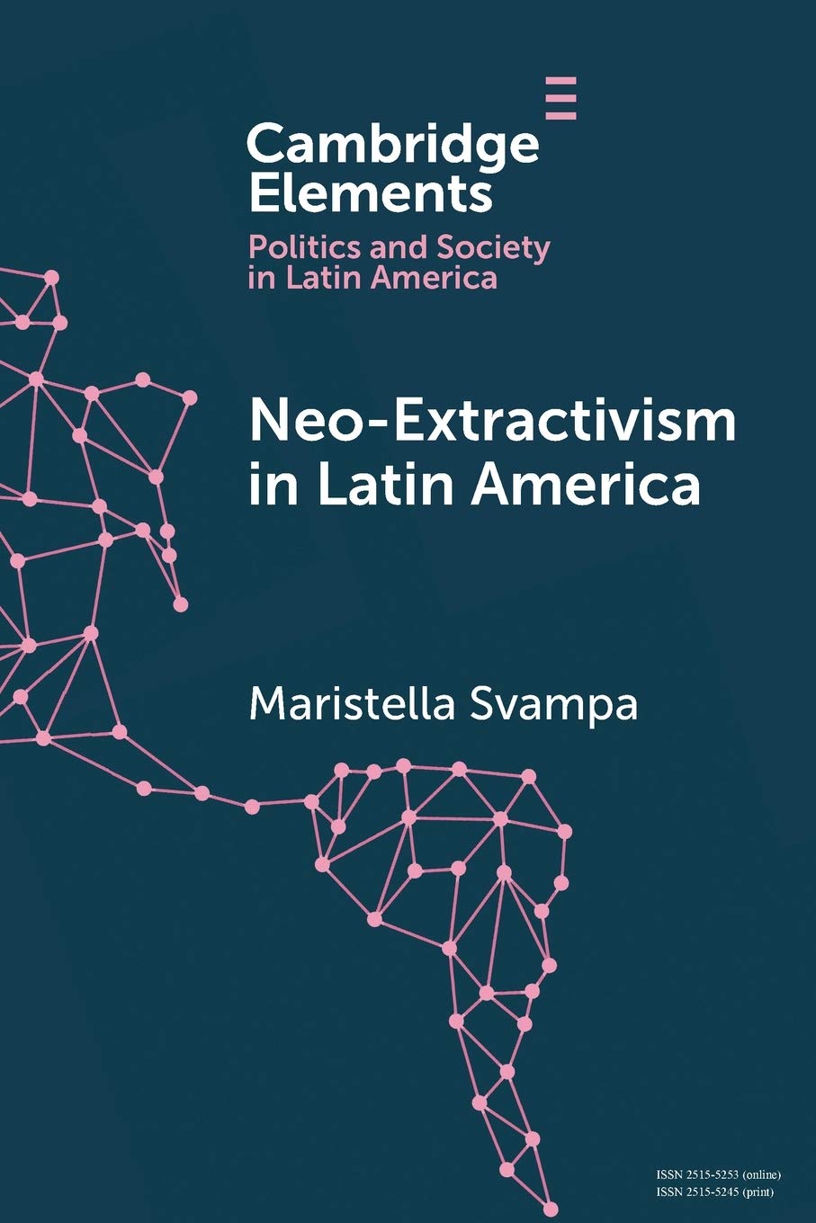 Neo-extractivism in Latin America: Socio-environmental Conflicts, the Territorial Turn, and New Political Narratives (Elements in Politics and Society in Latin America)