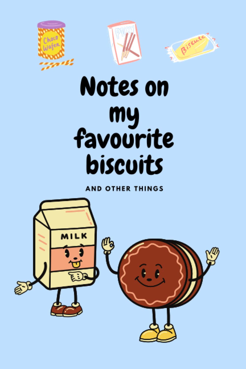 Notes On My Favourite Biscuits: And Other Things