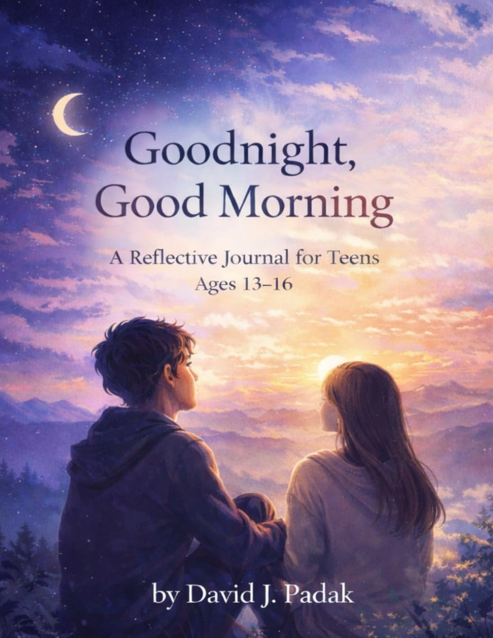 Goodnight, Good Morning: A Reflective Journal for Teens (Ages 13-16)