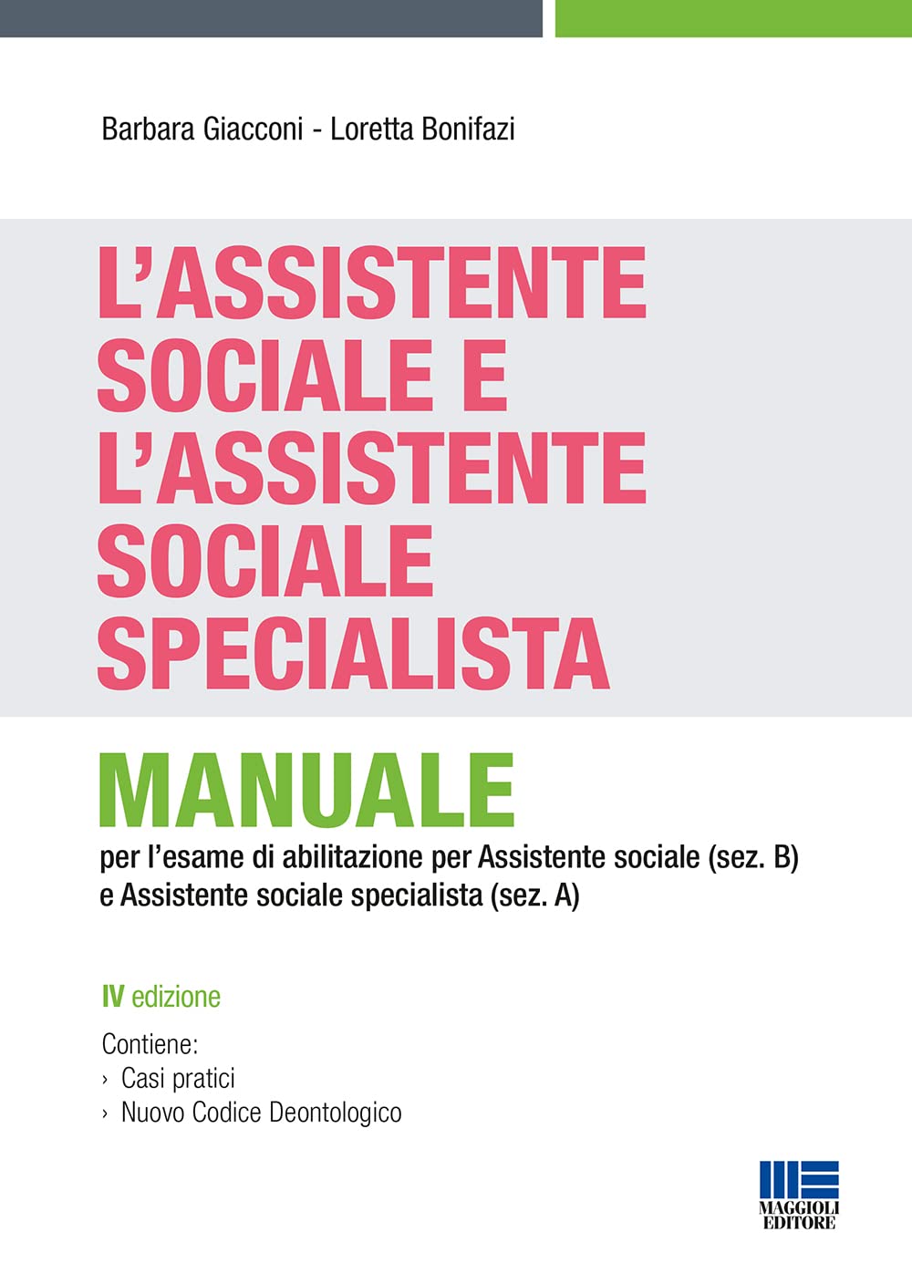 L'assistente sociale e l'assistente sociale specialista. Manuale per la preparazione all'esame di Stato per assistente sociale (sez. B) e assistente sociale specialista (sez. A)