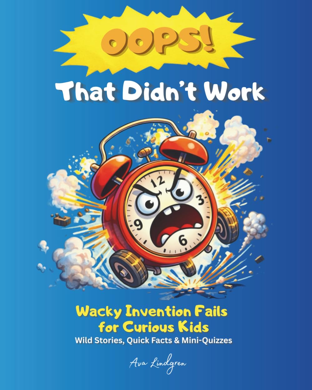 Oops! That Didn’t Work: Wacky Invention Fails for Curious Kids Wild Stories, Quick Facts & Mini-Quizzes