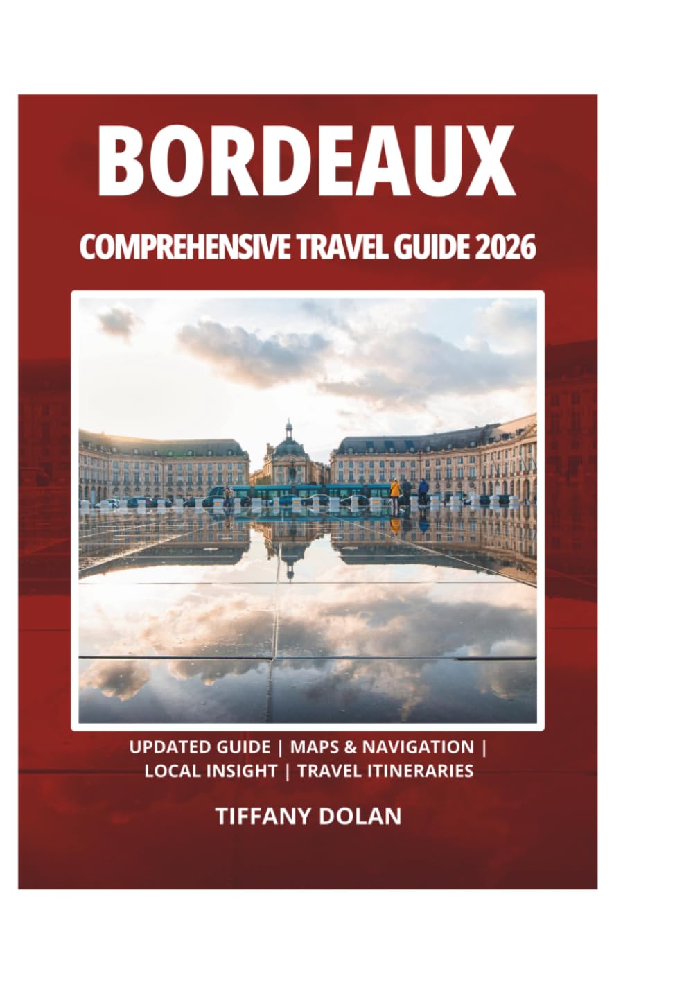 BORDEAUX COMPREHENSIVE TRAVEL GUIDE 2026