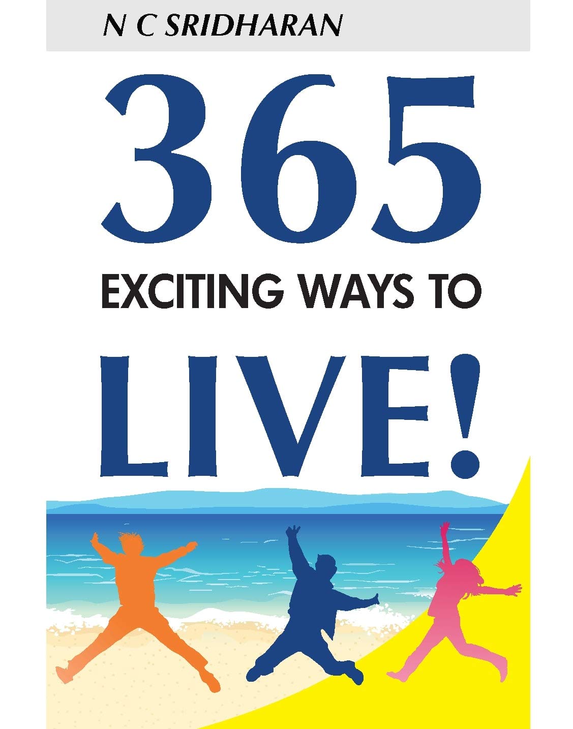 365 Exciting Ways to Live (First Edition, 2013) (First Edition, 2013)
