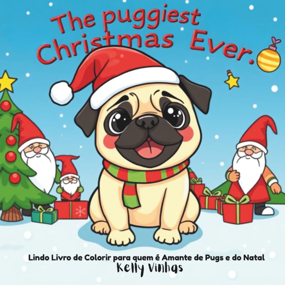 The Puggiest Christmas Ever: O Natal Mais Pug de Todos. Livro de Colorir Versão em Português