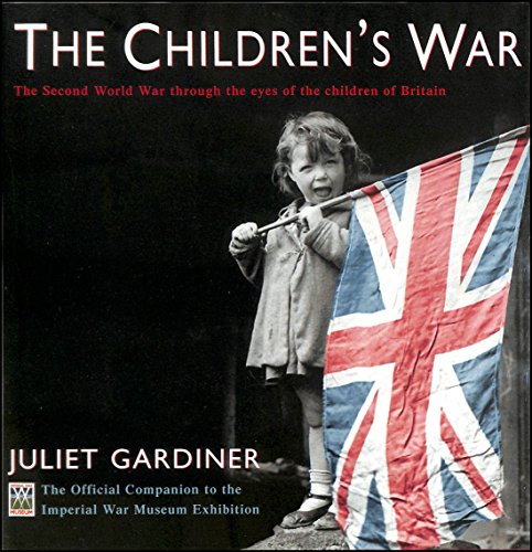 The Children's War: The Second World War through the eyes of the children of Britain