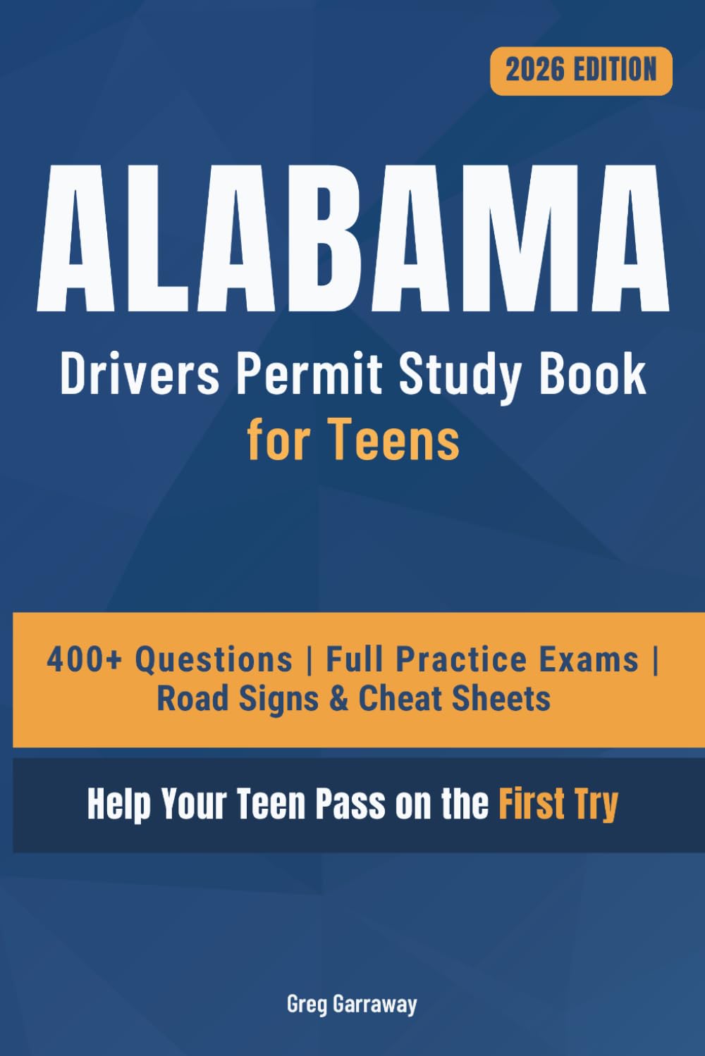 Alabama Drivers Permit Study Book for Teens: 400+ Practice Questions with Detailed Explanations, Road Signs, Cheat Sheets and Full Practice Exams to Help Your Teen Pass on the First Try