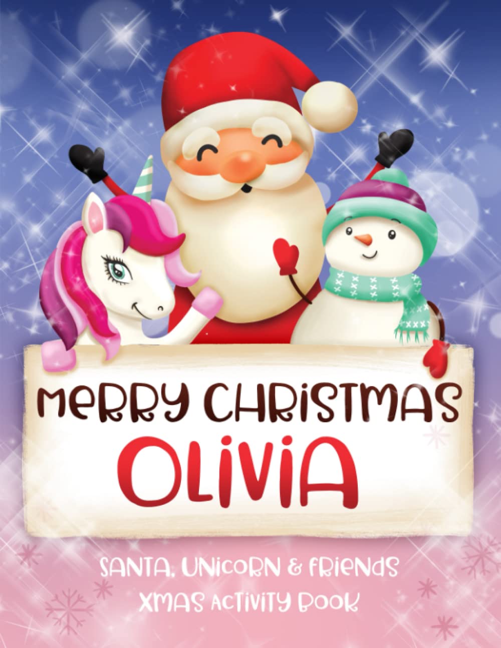 Merry Christmas Olivia: Fun Xmas Activity Book - Santa,Unicorn and friends - Personalized for Children, perfect Christmas gift idea for Olivia