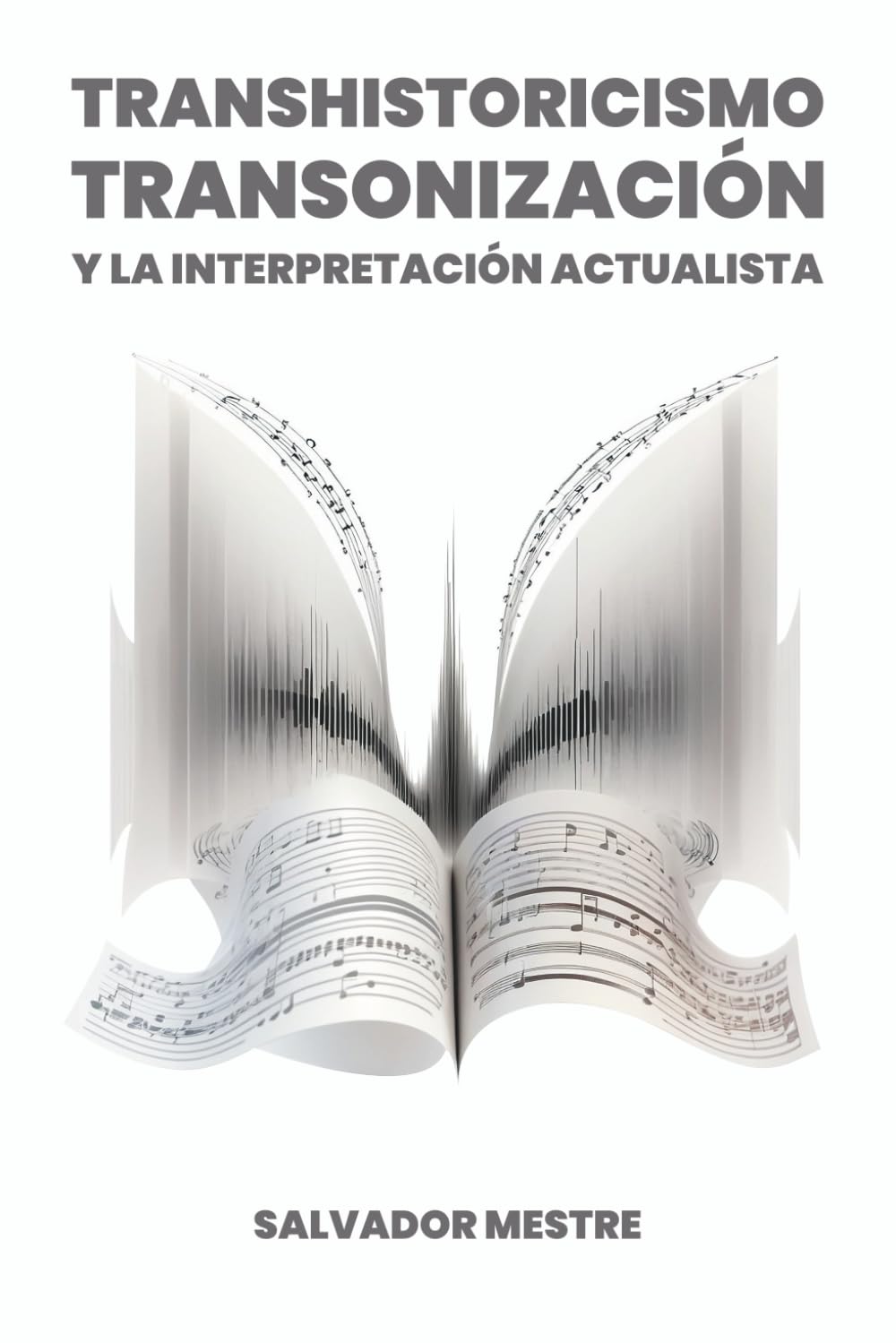 Transhistoricismo, transonización y la interpretación actualista: Un nuevo enfoque de la interpretación musical para el repertorio histórico