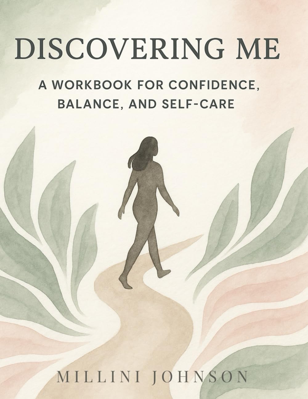 Discovering Me: A Workbook for Confidence, Balance, and Self-Care