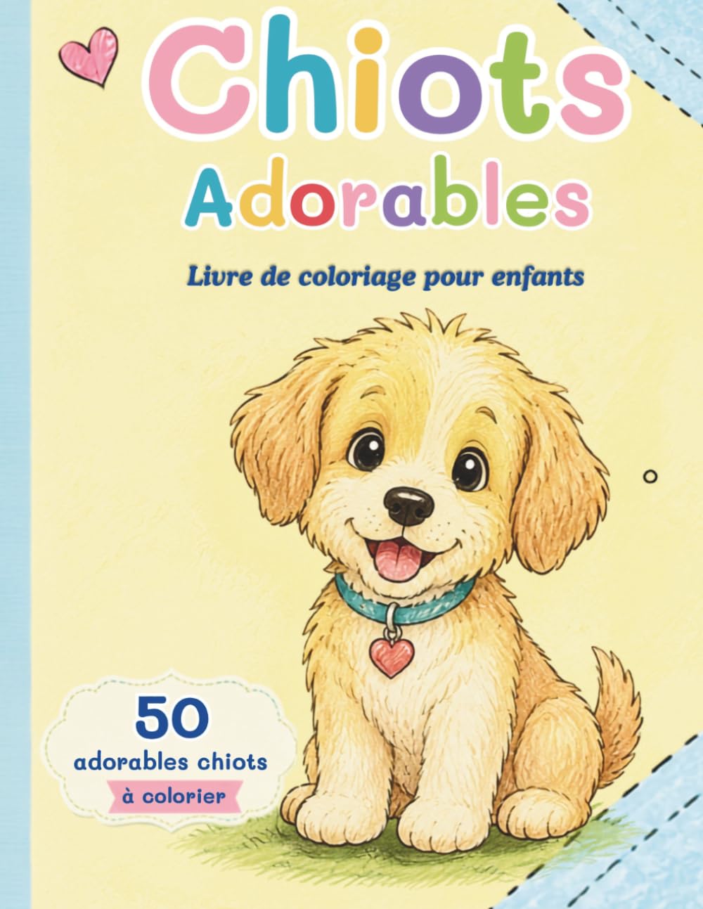 Livre de coloriage Chiots Adorables pour Enfants: Pages de coloriage faciles et amusantes de chiens pour garçons et filles