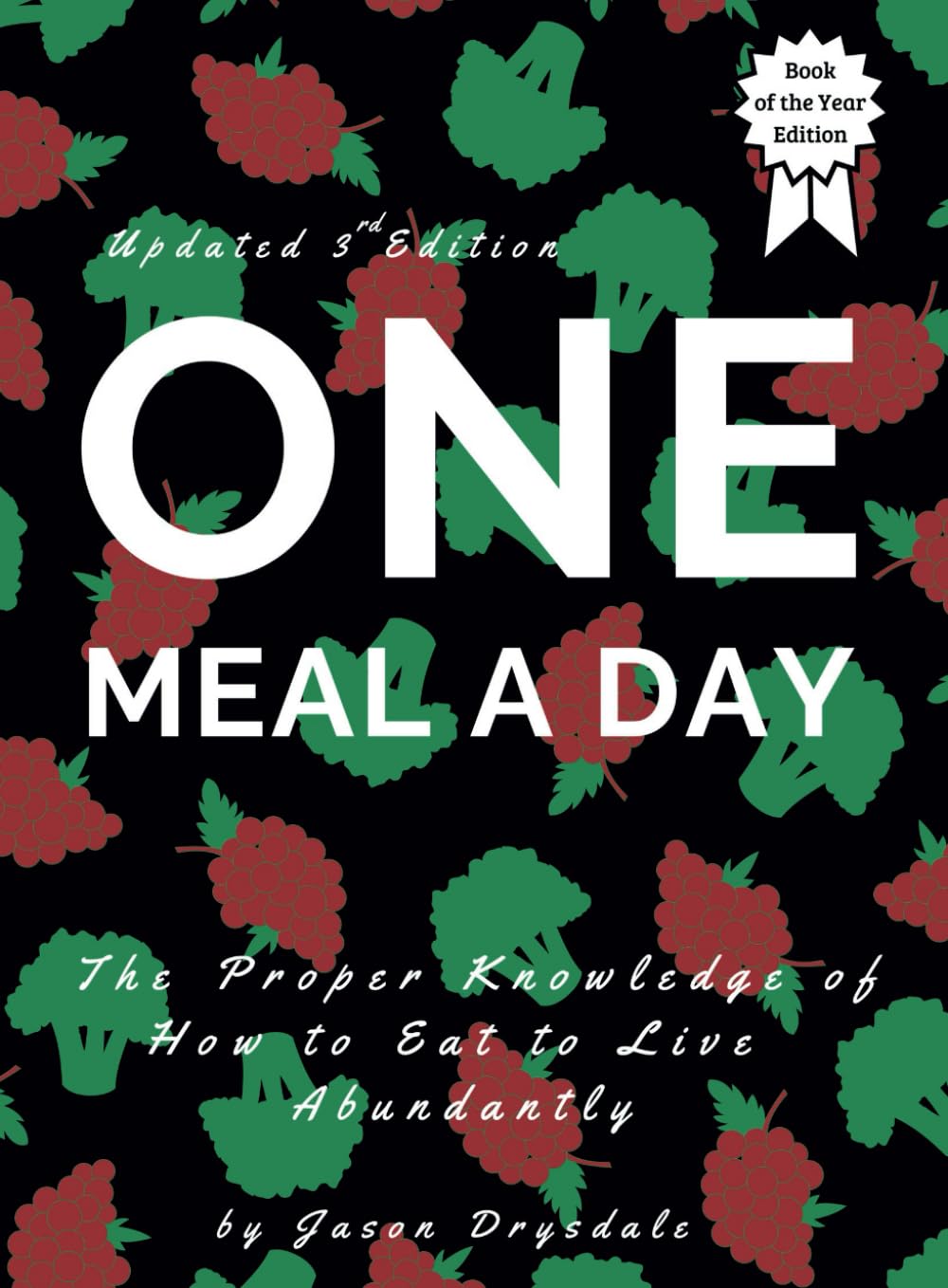 One Meal a Day: The Proper Knowledge of How to Eat to Live Abundantly