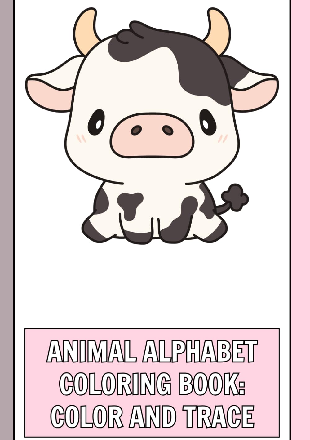 Animal Alphabet Coloring Book: Animal Alphabet Coloring Book Learn Letters A–Z Through Coloring and Tracing