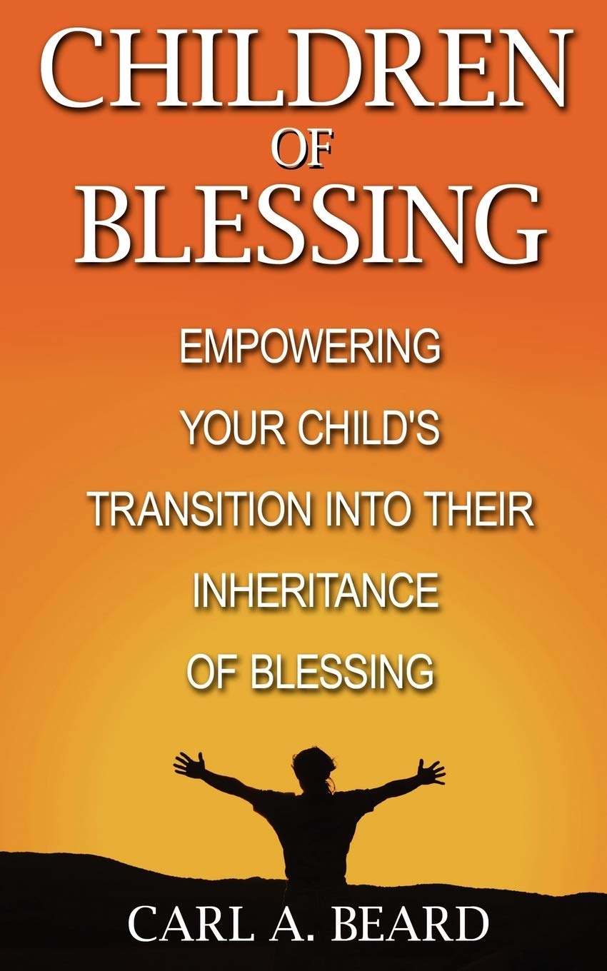 Children of Blessing: Empowering Your Child's Transition Into Their Inheritance of Blessing