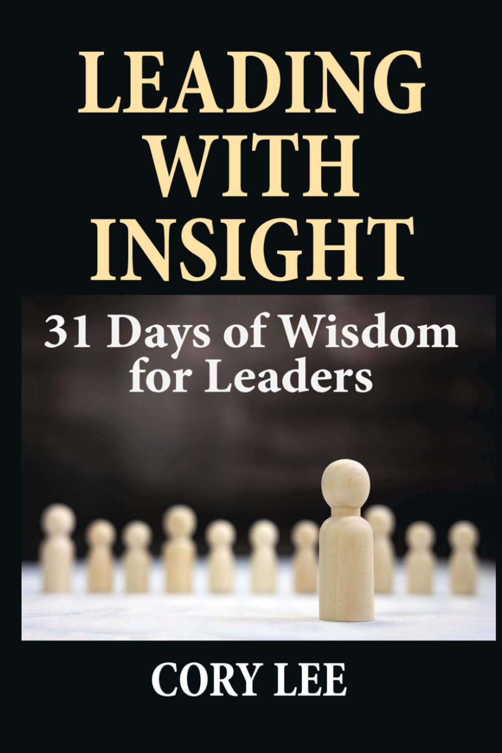 Leading with Insight: 31 Days of Wisdom for Leaders