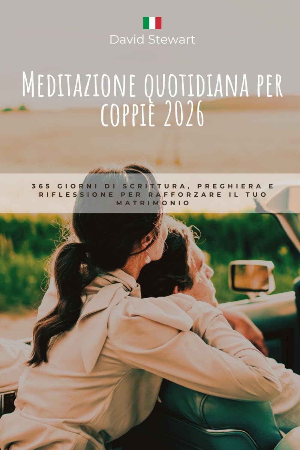 MEDITAZIONE QUOTIDIANA PER LE COPPIE 2026: 365 giorni di Scrittura, preghiera e riflessione per rafforzare il tuo matrimonio