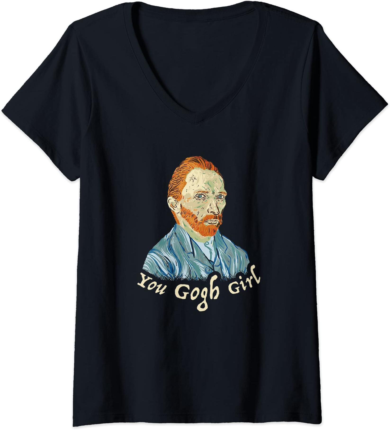 Vincent Van Gogh DesignsWomens You Gogh Girl - Vincent Van Gogh V-Neck T-Shirt