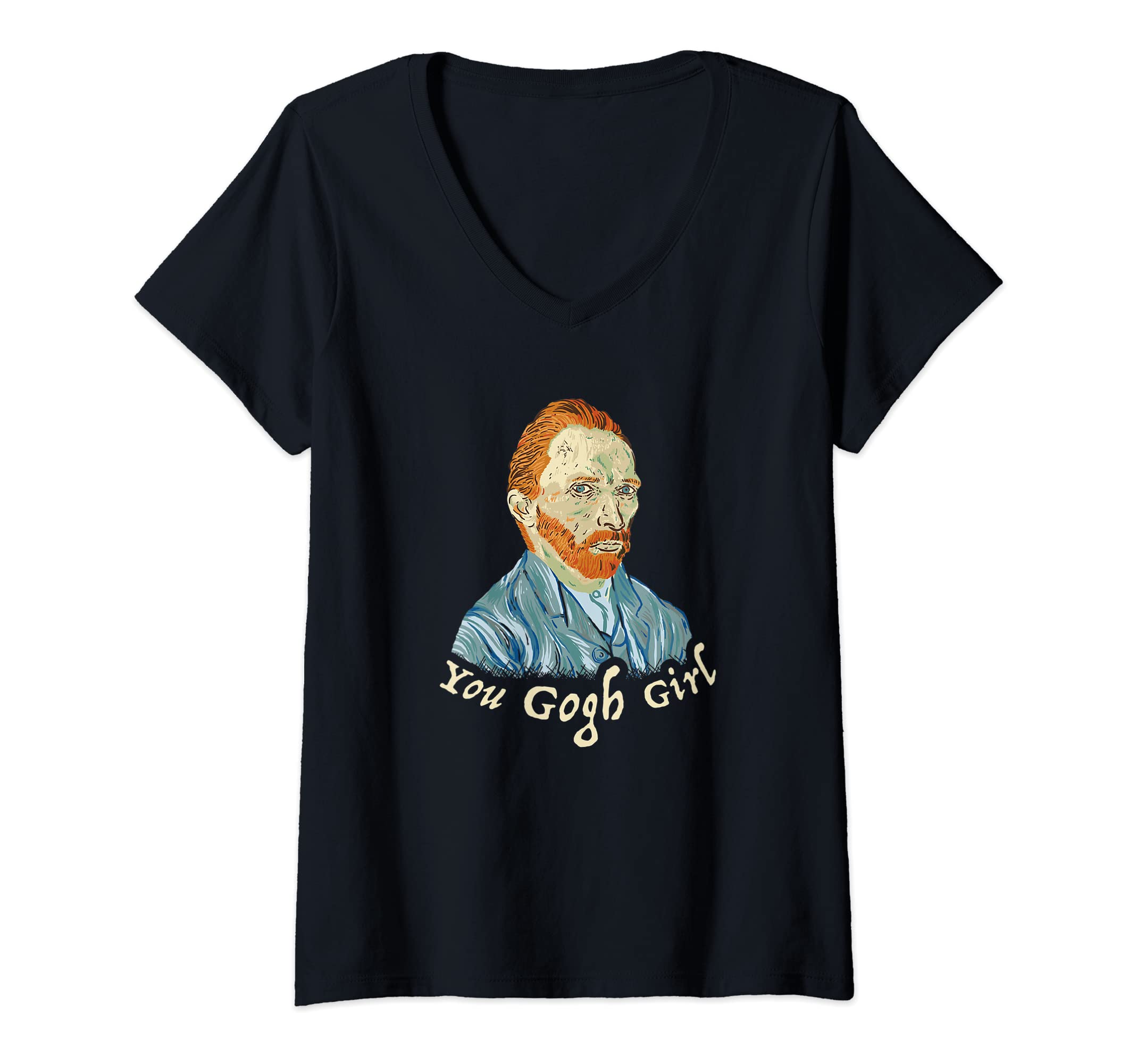 Vincent Van Gogh DesignsWomens You Gogh Girl - Vincent Van Gogh V-Neck T-Shirt