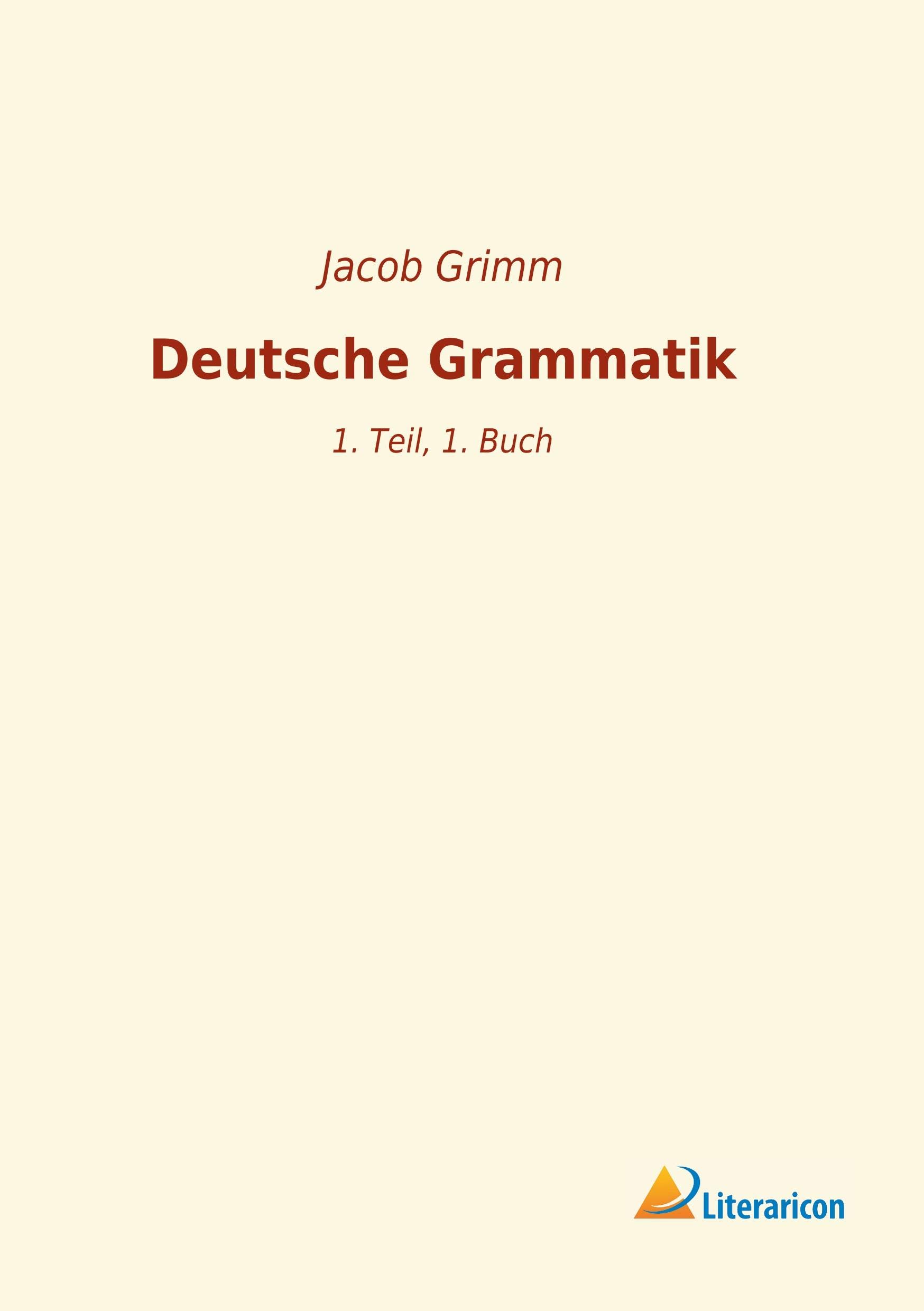 Deutsche Grammatik: 1. Teil, 1. Buch