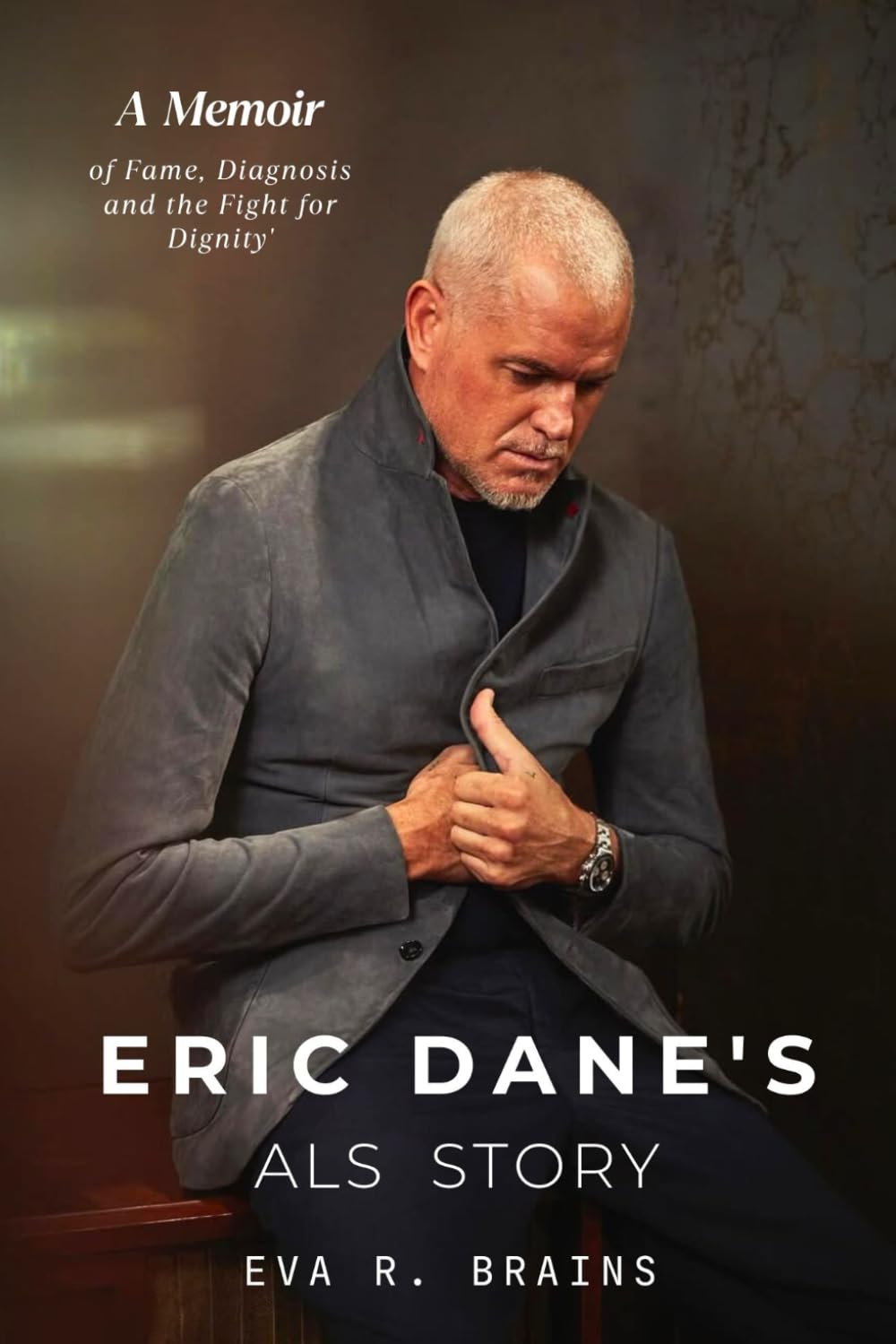Eric Dane's ALS Story: A Memoir of fame, Diagnosis and the fight for dignity