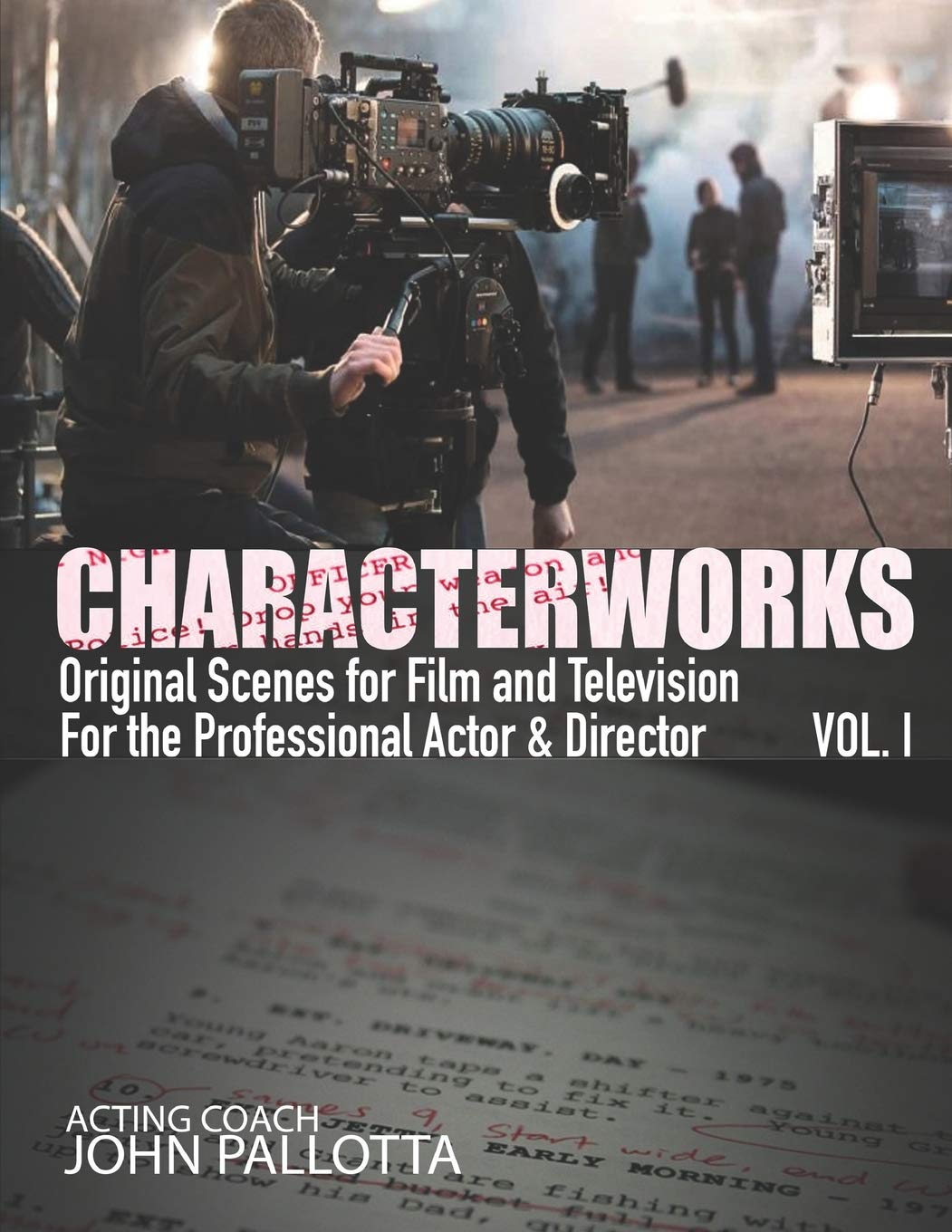 CHARACTERWORKS Original Scripts & Scenes for Film and Television: Acting Tools That Work (CHARACTER WORKS SERIES - Original Scripts & Scenes for Film ... for The Professional Actor and Director)