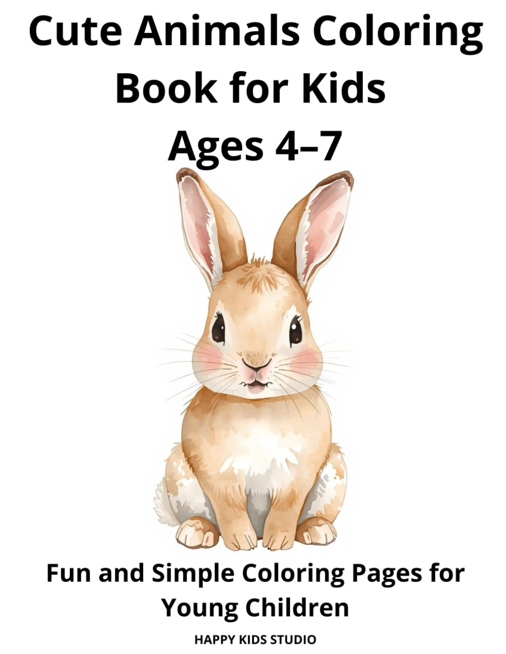 Cute Animals Coloring Book for Kids Ages 4–7: Fun and Simple Coloring Pages for Young Children