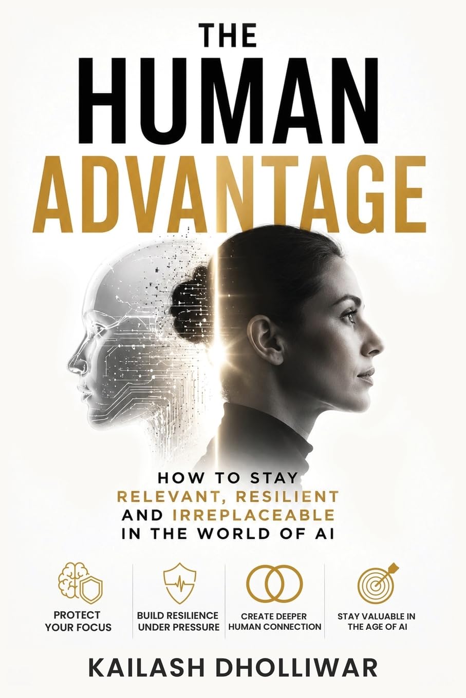 The Human Advantage: How to stay relevant, resilient and irreplaceable in the world of AI