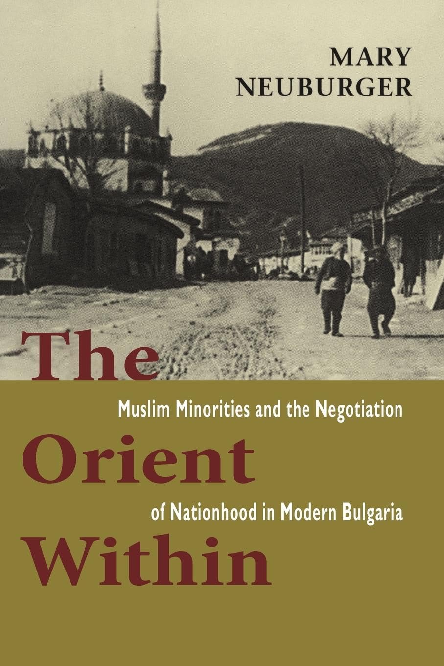 Buy The Orient Within: Muslim Minorities and the Negotiation of Nationhood in Modern Bulgaria — BookShops.in