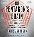 The Pentagon's Brain: An Uncensored History of DARPA, America's Top-Secret Military Research Agency