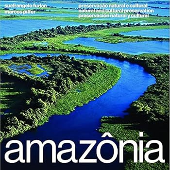 Amazônia: Preservação Natural e Cultural / Natural and Cultural Preservation / Preservación Natural y Cultural