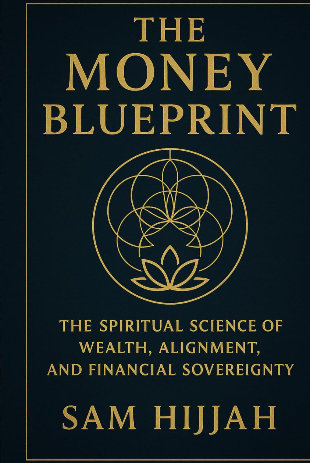 The Money Blueprint: The Spiritual Science Of Wealth, Alignment, And Financial Soverignty