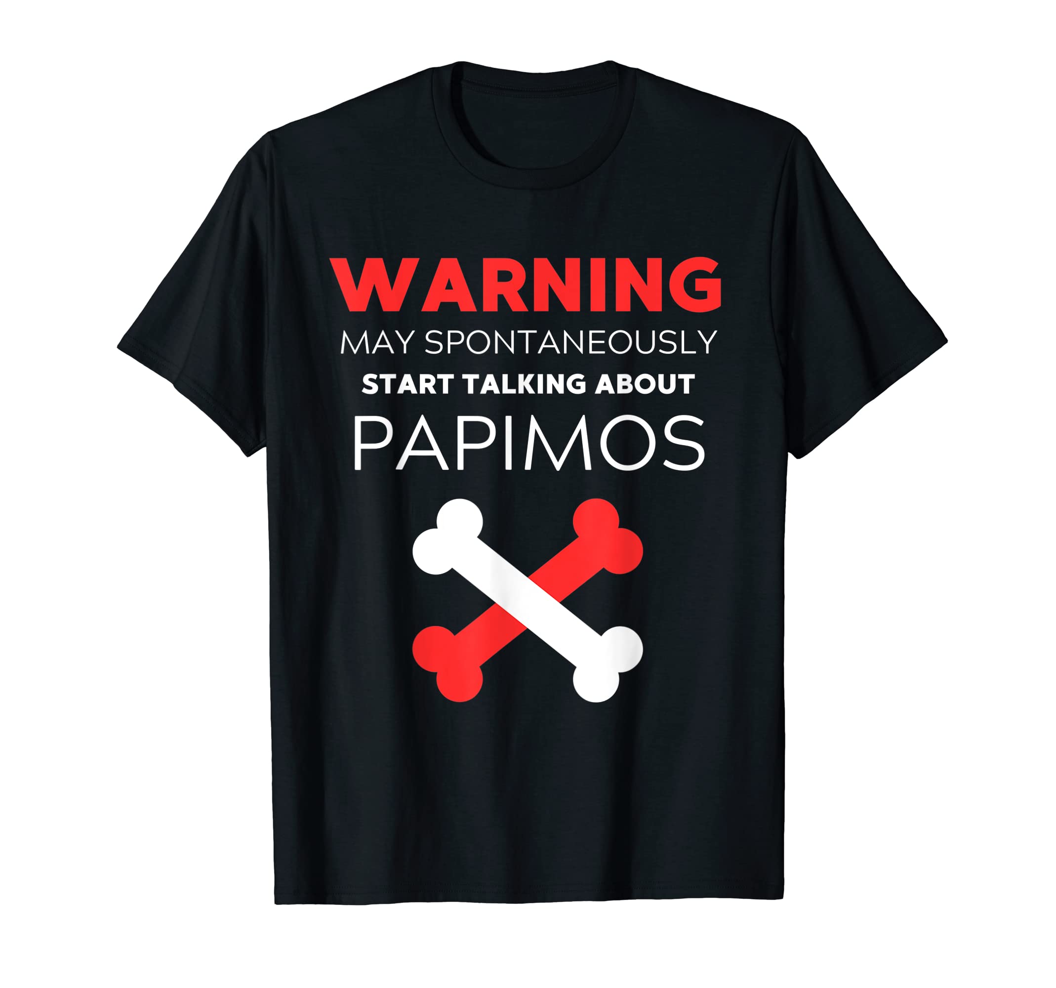 Warning May Spontaneously Start Talking About Papimos T-Shirt