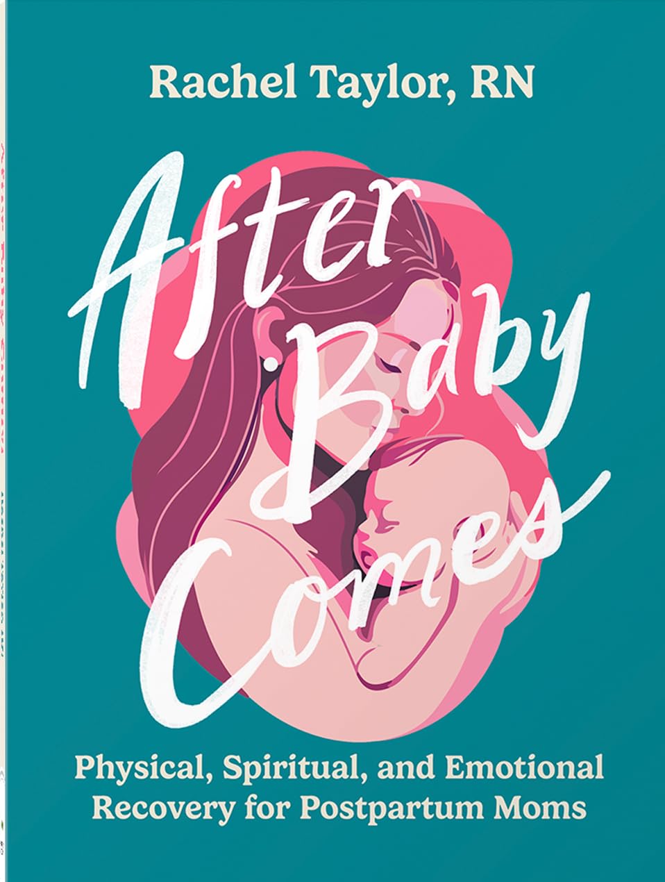 After Baby Comes: Physical, Spiritual, and Emotional Recovery for Postpartum Moms